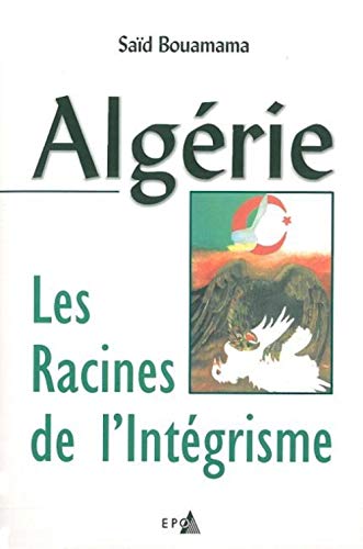 Stock image for Algrie, les racines de l'intgrisme for sale by Librairie La Canopee. Inc.