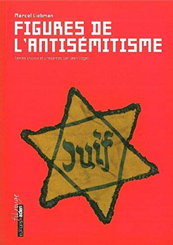 Figures de l'antisÃ©mitisme (9782805900211) by Liebman, Marcel