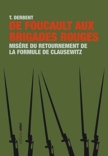 9782805920837: De Foucault aux brigades rouges: Misre du retournement de la formule de Clausewitz