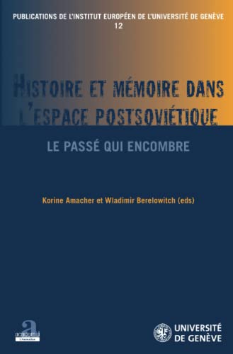 Beispielbild fr Histoire et mmoire dans l'espace postsovitique: Le pass qui encombre (French Edition) zum Verkauf von Gallix