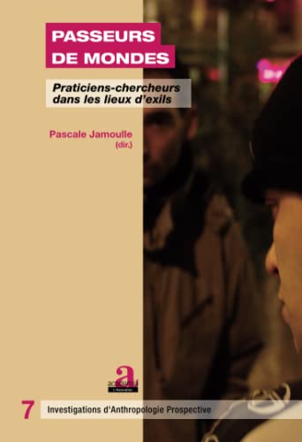 Beispielbild fr Passeurs de mondes: Praticiens-chercheurs dans les lieux d'exils (French Edition) zum Verkauf von GF Books, Inc.