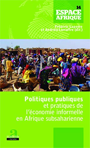 Stock image for Politiques publiques et pratiques de l'conomie informelle en Afrique subsaharienne [Broch] Lapeyre, Frdric et Lematre, Andreia for sale by BIBLIO-NET