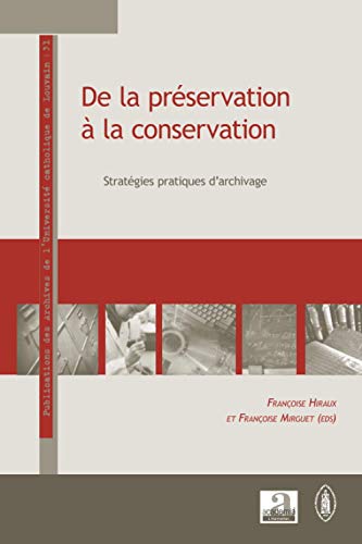 Stock image for De la prservation  la conservation: Stratgies pratiques d'archivage [Broch] Hiraux, Franoise et Mirguet, Franoise for sale by BIBLIO-NET