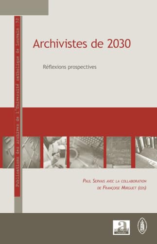 Stock image for Archivistes de 2030: Rflexions prospectives (French Edition) for sale by Gallix