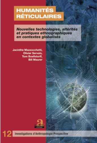 Beispielbild fr Humanits rticulaires: Nouvelles technologies, altrits et pratiques ethnographiques en contextes globaliss [Broch] Boellstorff, Tom; Maurer, Bill; Mazzocchetti, Jacinthe et Servais, Olivier zum Verkauf von BIBLIO-NET