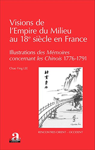 Beispielbild fr Visions de l'Empire du Milieu au 18e sicle en France (French Edition) zum Verkauf von Gallix
