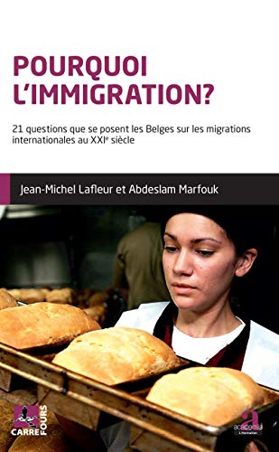 Stock image for Pourquoi L'immigration ? : 21 Questions Que Se Posent Les Belges Sur Les Migrations Internationales for sale by RECYCLIVRE