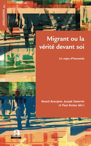 Beispielbild fr Migrant ou la vrit devant soi: Un enjeu d'humanit [Broch] Bourgine, Benot; Famere, Joseph et Scolas, Paul zum Verkauf von BIBLIO-NET