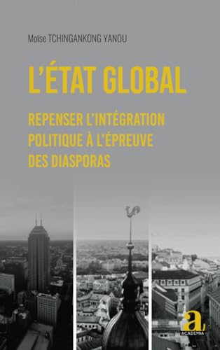 Stock image for L'tat global: Repenser l'intgration politique  l'preuve des diasporas (French Edition) for sale by Gallix