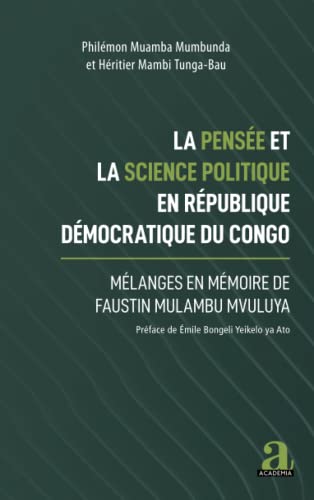 Imagen de archivo de La pense et la science politique en Rpublique dmocratique du Congo: Mlanges en mmoire de Faustin Mulambu Mvuluya (French Edition) a la venta por Gallix