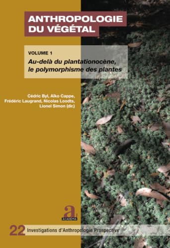 Stock image for Anthropologie du vgtal: Volume 1 : Au-del du plantationocne, le polymorphisme des plantes (French Edition) for sale by Gallix