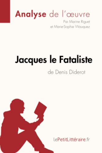 Beispielbild fr Jacques le Fataliste de Denis Diderot (Analyse de l'oeuvre): Analyse complte et rsum dtaill de l'oeuvre (Fiche de lecture) (French Edition) zum Verkauf von Books Unplugged
