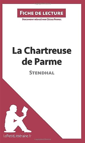 Beispielbild fr La Chartreuse de Parme de Stendhal (Fiche de lecture): Analyse complte et rsum dtaill de l'oeuvre (French Edition) zum Verkauf von Books Unplugged