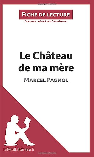 9782806211002: Le Chteau de ma mre de Marcel Pagnol (Fiche de lecture): Analyse complte et rsum dtaill de l'oeuvre: Rsum complet et analyse dtaille de l'oeuvre