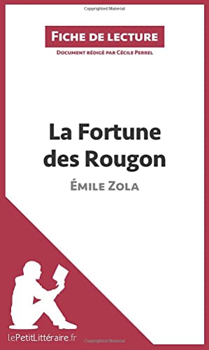 Beispielbild fr La Fortune des Rougon de mile Zola (Fiche de lecture): Analyse complte et rsum dtaill de l'oeuvre (French Edition) zum Verkauf von GF Books, Inc.