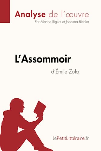 Beispielbild fr L'Assommoir d'mile Zola (Analyse de l'oeuvre): Comprendre la littrature avec lePetitLittraire.fr zum Verkauf von Ammareal