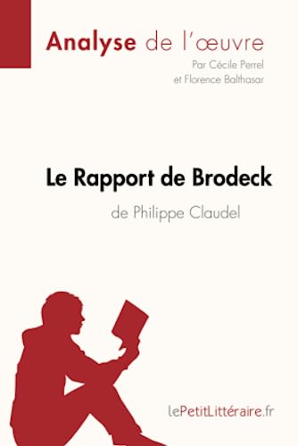 Beispielbild fr Le Rapport de Brodeck de Philippe Claudel (Analyse de l'oeuvre): Analyse complte et rsum dtaill de l'oeuvre (Fiche de lecture) (French Edition) zum Verkauf von GF Books, Inc.