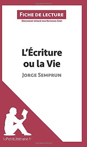 Imagen de archivo de L'criture ou la Vie de Jorge Semprun (Fiche de lecture): Analyse complte et rsum dtaill de l'oeuvre (French Edition) a la venta por GF Books, Inc.