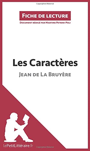 Stock image for Les Caractres de Jean de La Bruyre (Fiche de lecture): Analyse complte et rsum dtaill de l'oeuvre (French Edition) for sale by GF Books, Inc.