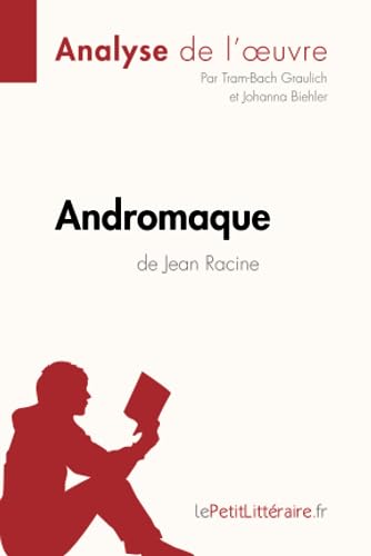 Beispielbild fr Andromaque De Jean Racine (analyse De L'oeuvre) : Analyse Complte Et Rsum Dtaill De L'oeuvre zum Verkauf von RECYCLIVRE