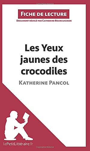 9782806212061: Les Yeux jaunes des crocodiles de Katherine Pancol (Fiche de lecture): Résumé complet et analyse détaillée de l'oeuvre