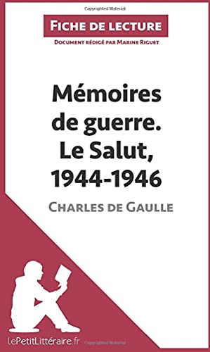Beispielbild fr Mmoires de guerre III. Le Salut. 1944-1946 de Charles de Gaulle (Fiche de lecture): Analyse complte et rsum dtaill de l'oeuvre (French Edition) zum Verkauf von GF Books, Inc.