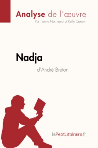Stock image for Nadja d'Andr Breton (Analyse de l'?uvre): Analyse complte et rsum dtaill de l'oeuvre (Fiche de lecture) (French Edition) for sale by GF Books, Inc.