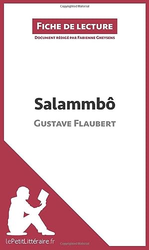 Stock image for Salammb de Gustave Flaubert (Fiche de lecture): Analyse complte et rsum dtaill de l'oeuvre (French Edition) for sale by Book Deals