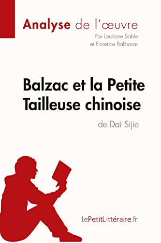 Stock image for Balzac et la Petite Tailleuse chinoise de Dai Sijie (Analyse de l'oeuvre): Analyse complte et rsum dtaill de l'oeuvre (Fiche de lecture) (French Edition) for sale by GF Books, Inc.