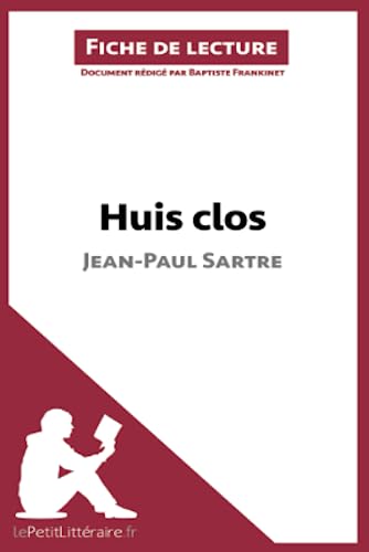 Imagen de archivo de Huis clos de Jean-Paul Sartre (Fiche de lecture): R?sum? complet et analyse d?taill?e de l'oeuvre (French Edition) a la venta por SecondSale