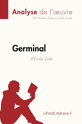 Stock image for Germinal d'mile Zola (Analyse de l'oeuvre): Analyse complte et rsum dtaill de l'oeuvre (Fiche de lecture) (French Edition) for sale by Lucky's Textbooks