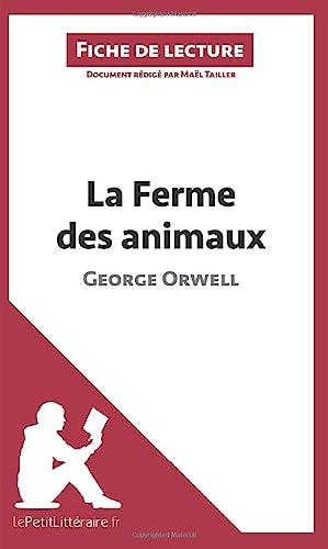 Imagen de archivo de La Ferme des animaux de George Orwell (Fiche de lecture): Rsum complet et analyse dtaille de l'oeuvre a la venta por Ammareal