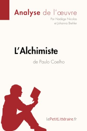 Stock image for L'Alchimiste de Paulo Coelho (Analyse de l'oeuvre): Analyse compl te et r sum d taill de l'oeuvre (Fiche de lecture) (French Edition) for sale by ThriftBooks-Atlanta