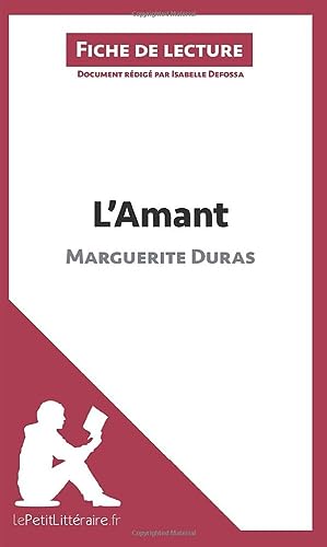 Stock image for L'Amant de Marguerite Duras (Fiche de lecture): Analyse complte et rsum dtaill de l'oeuvre (French Edition) for sale by GF Books, Inc.