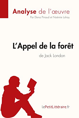 Imagen de archivo de L'Appel de la fort de Jack London (Aanalyse de l'oeuvre): Analyse complte et rsum dtaill de l'oeuvre (Fiche de lecture) (French Edition) a la venta por GF Books, Inc.