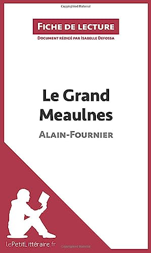 Imagen de archivo de Le Grand Meaulnes de Alain-Fournier (Fiche de lecture): Analyse compl te et r sum d taill de l'oeuvre (French Edition) a la venta por ThriftBooks-Atlanta