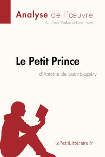 Beispielbild für Le Petit Prince d`Antoine de Saint-Exupéry (Analyse de l`oeuvre): Comprendre la littérature avec lePetitLittéraire.fr (Fiche de lecture) zum Verkauf von Buchpark