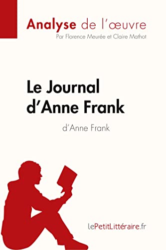 Stock image for Le Journal d'Anne Frank d'Anne Frank (Analyse de l'ouvre): Comprendre la litt�rature avec lePetitLitt�raire.fr (Fiche de lecture) for sale by Chiron Media