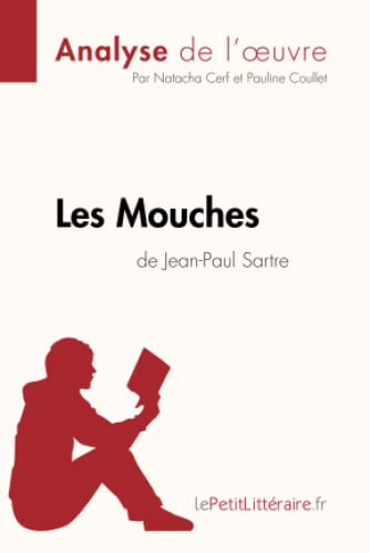 Imagen de archivo de Les Mouches de Jean-Paul Sartre (Analyse de l'oeuvre): Analyse complte et rsum dtaill de l'oeuvre (Fiche de lecture) (French Edition) a la venta por Books Unplugged