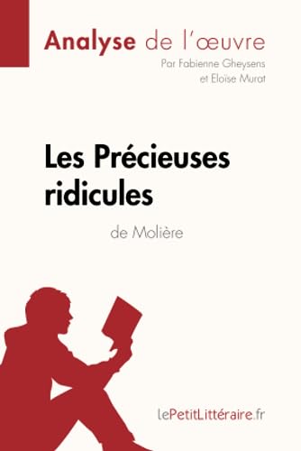 Stock image for Les Prcieuses ridicules de Molire (Analyse de l'oeuvre): Analyse complte et rsum dtaill de l'oeuvre (Fiche de lecture) (French Edition) for sale by GF Books, Inc.