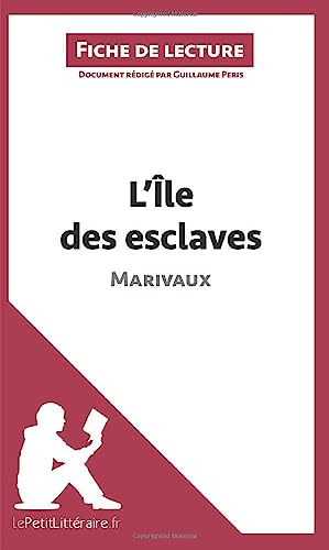 9782806213655: L'Ile des esclaves de Marivaux (Fiche de lecture): Analyse complte et rsum dtaill de l'oeuvre