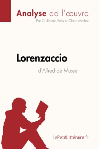 Beispielbild fr Lorenzaccio d'Alfred de Musset (Analyse de l'?uvre): Analyse complte et rsum dtaill de l'oeuvre (Fiche de lecture) (French Edition) zum Verkauf von GF Books, Inc.