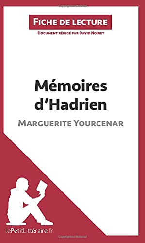 Imagen de archivo de Mmoires d'Hadrien de Marguerite Yourcenar (Fiche de lecture): Rsum complet et analyse dtaille de l'oeuvre (French Edition) a la venta por GF Books, Inc.