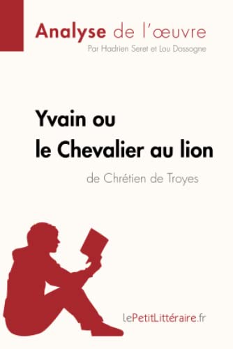Imagen de archivo de Yvain ou le Chevalier au lion de Chrtien de Troyes (Analyse de l'oeuvre): Analyse complte et rsum dtaill de l'oeuvre a la venta por Ammareal