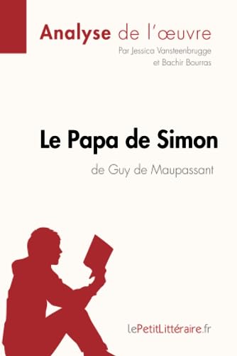 9782806226563: Le Papa de Simon de Guy de Maupassant (Analyse de l'oeuvre): Analyse complte et rsum dtaill de l'oeuvre