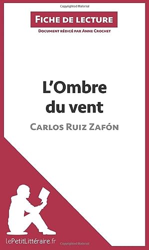 Stock image for L'Ombre du vent de Carlos Ruiz Zafn (Fiche de lecture): Analyse complte et rsum dtaill de l'oeuvre (French Edition) for sale by GF Books, Inc.