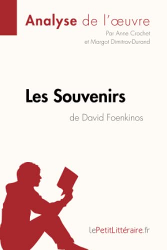 Stock image for Les Souvenirs de David Foenkinos (Analyse de l'oeuvre): Analyse complte et rsum dtaill de l'oeuvre (Fiche de lecture) (French Edition) for sale by Books Unplugged