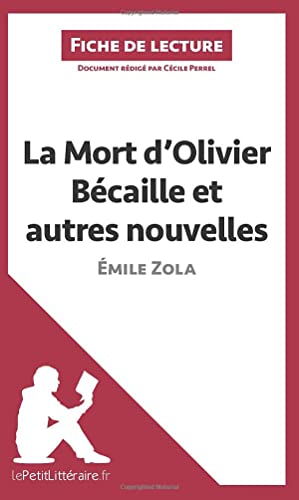 Beispielbild fr La Mort d'Olivier Bcaille et autres nouvelles de mile Zola (Fiche de lecture): Analyse complte et rsum dtaill de l'oeuvre (French Edition) zum Verkauf von GF Books, Inc.