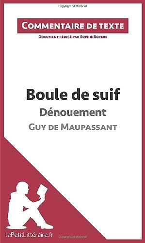 9782806235855: Boule de suif de Maupassant - Dnouement (Commentaire de texte): Commentaire et Analyse de texte