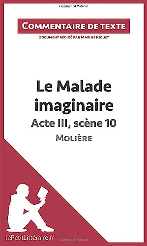 Beispielbild fr Le Malade imaginaire de Molire - Acte III, scne 10: Commentaire et Analyse de texte (French Edition) zum Verkauf von GF Books, Inc.